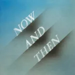 The Beatles - Now & Then