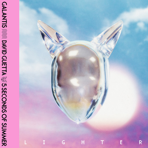 Galantis, David Guetta & 5 Seconds Of Summer - Lighter