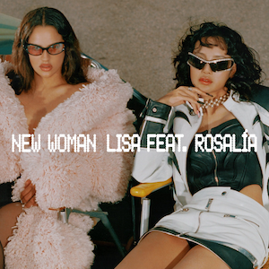 Lisa & ROSALIA - New Woman
