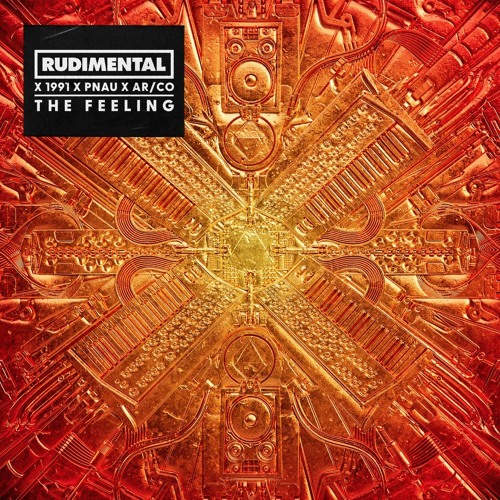 Rudimental x 1991 x PNAU x AR/CO - The Feeling