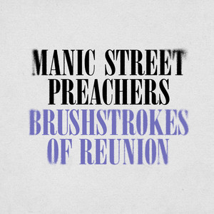 Manic Street Preachers - Brushstrokes Of Reunion