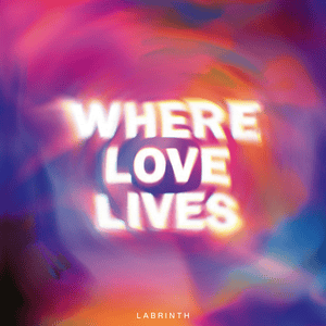 Labrinth - Where Love Lives