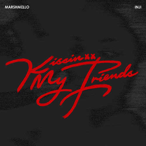 Marshmello x INJI - Kissin My Friends