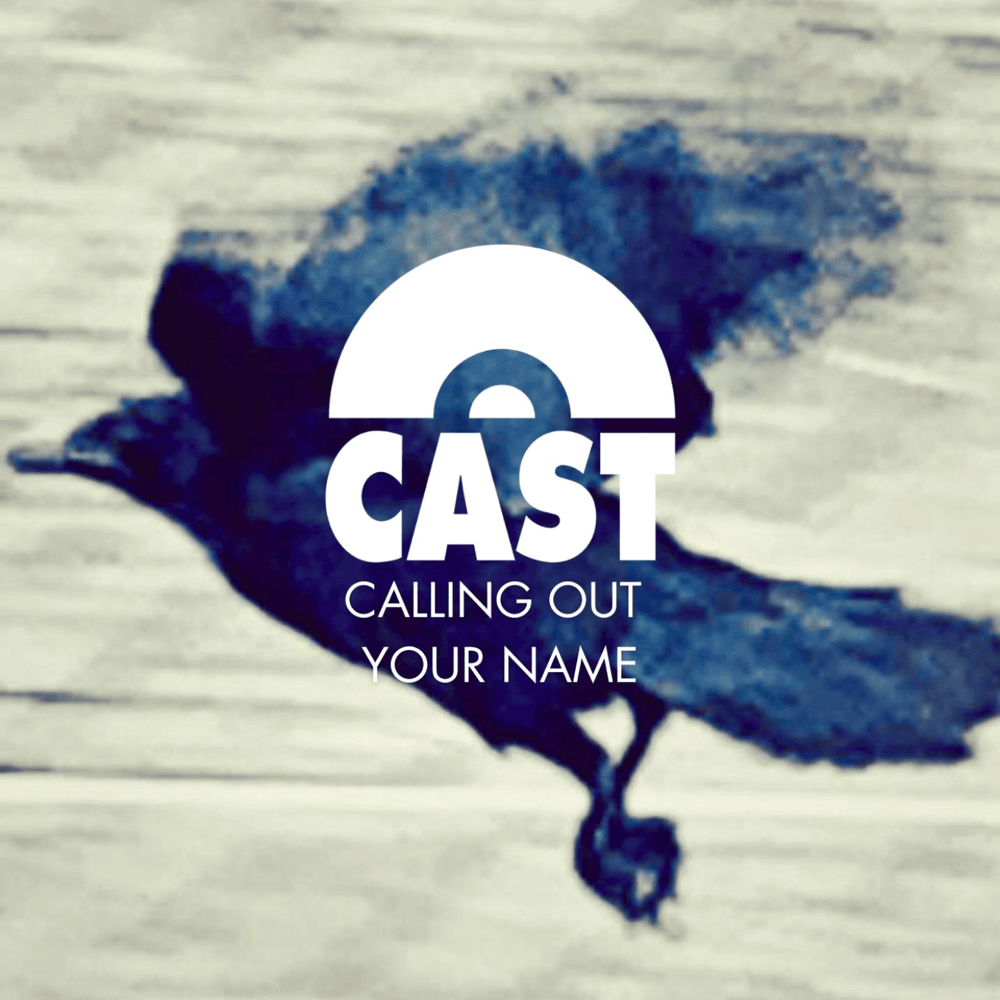 Cast - Calling Out Your Name